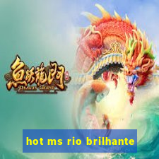 hot ms rio brilhante